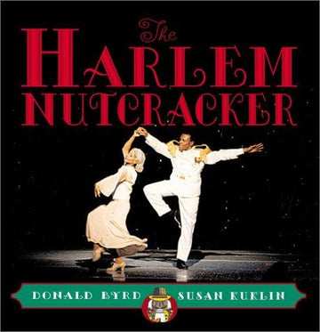 The Harlem Nutcracker: Picture Book: based on the ballet
