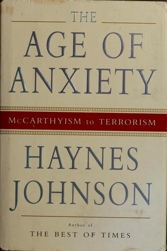 The Age Of Anxiety: Mccarthyism To Terrorism