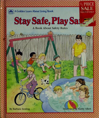 Stay Safe, Play Safe: a book about safety rules