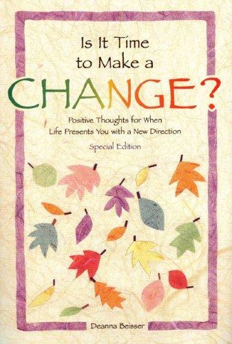 Is It Time To Make A Change?: positive thoughts for when life presents you with a new direction
