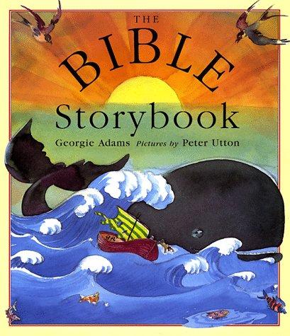 The Bible Storybook: ten tales from the Old and New Testaments