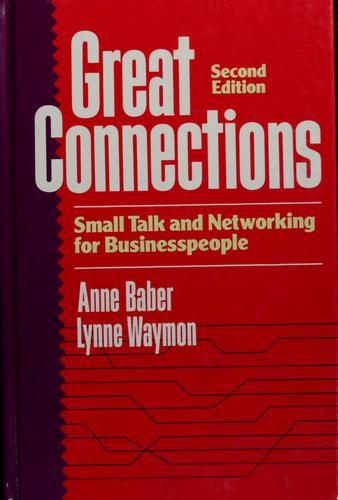 Great Connections: Small Talk And Networking For Businesspeople: small talk and networking for businesspeople