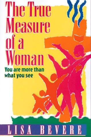 The True Measure Of A Woman: You Are More Than What You See (Inner Beauty Series): you are more than what you see