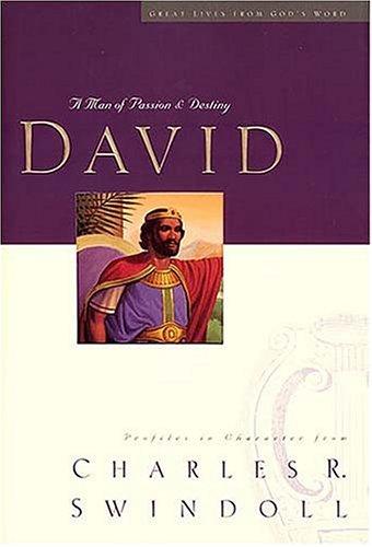 David: A Man Of Passion & Destiny (Great Lives From God's Word Series: Volume 1): A Man of Passion & Destiny