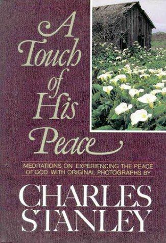 A Touch Of His Peace (with Autographed): meditations on experiencing the peace of God with original photographs by