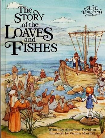 The Story of the Loaves And Fishes (An Alice In Bibleland Storybook)