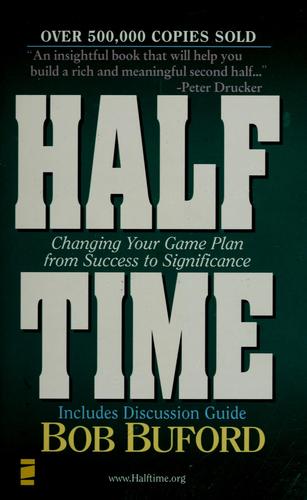 Halftime: Changing Your Game Plan From Success To Significance