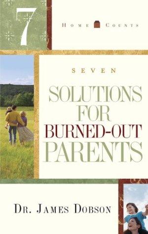 7 Solutions For Burned-Out Parents (Home Counts)