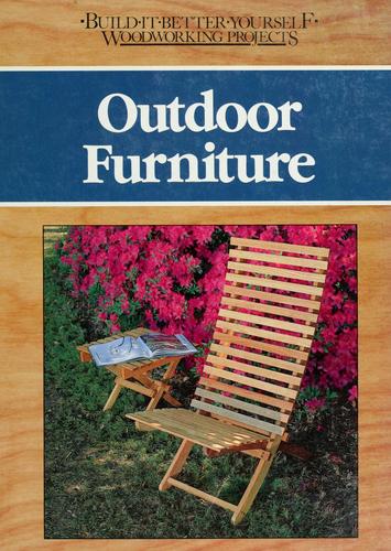 Outdoor Furniture (Engler, Nick. Build-It-Better-Yourself Woodworking Projects.)
