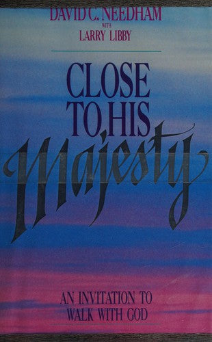 Close To His Majesty: A Road Map To God: an invitation to walk with God