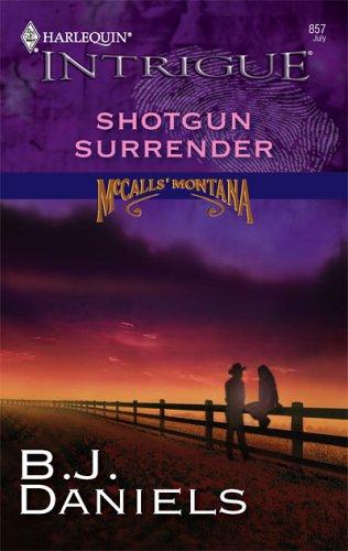 Shotgun Surrender (Mccalls' Montana, Book 5) (Harlequin Intrigue Series #857)