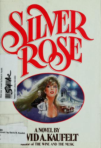 Silver Rose: A Novel (without dust jacket): a novel