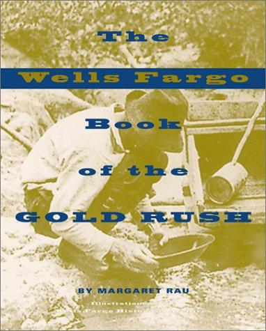 The Wells Fargo Book Of The Gold Rush