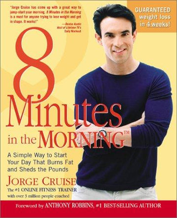 8 Minutes In The Morning: A Simple Way To Start Your Day That Burns Fat And Sheds The Pounds: a simple way to start your day that burns fat and sheds the pounds