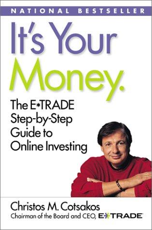 It's Your Money: The E*trade Step-By-Step Guide To Online Investing