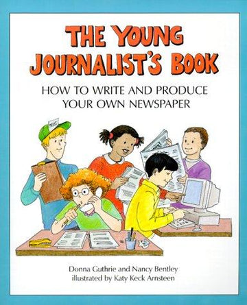 The Young Journalist's Book: how to write and produce your own newspaper