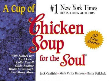 A Cup Of Chicken Soup For The Soul Stories To Open The Heart And Rekindle The Spirit