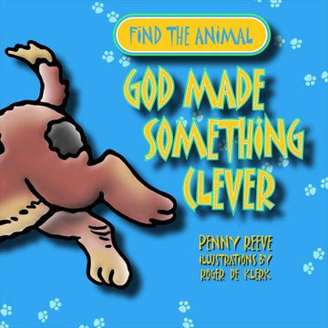 God Made Something Clever: (Find the Animal)