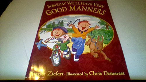 Someday We'll Have Very Good Manners