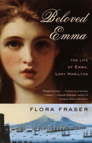 Beloved Emma: The Life Of Emma, Lady Hamilton