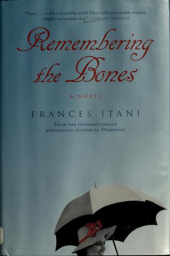 Remembering The Bones: A Novel