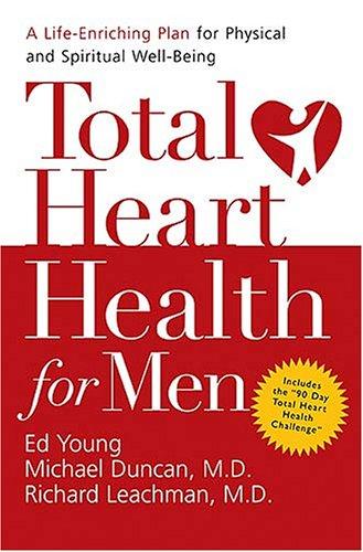Total Heart Health For Men: A Life-Enriching Plan For Physical & Spiritual Well-Being