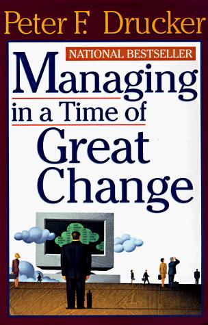 Managing In A Time Of Great Change