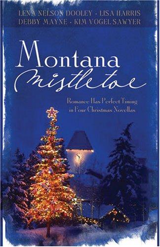 Montana Mistletoe: Return To Mistletoe/Christmas Confusion/All I Want For Christmas Is...You/Under The Mistletoe (Inspirational Christmas Romance Collection)