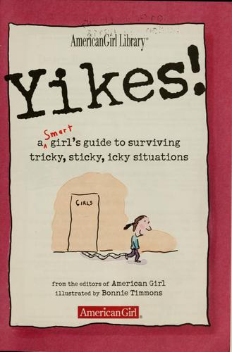 Yikes!: Smart Girl's Guide To Sticky Situations: How To Tackle Tricky, Icky Problems And Tough Times