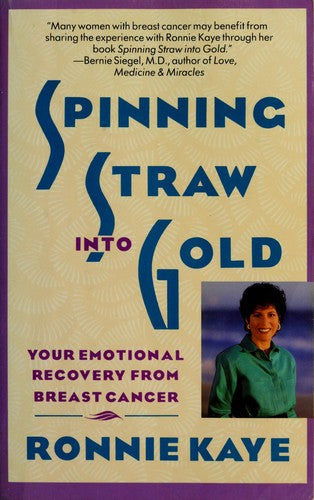 Spinning Straw Into Gold: Your Emotional Recovery From Breast Cancer