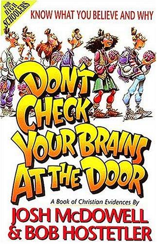Don't Check Your Brains At The Door: A Book Of Christian Evidences (Know What You Believe And Why)