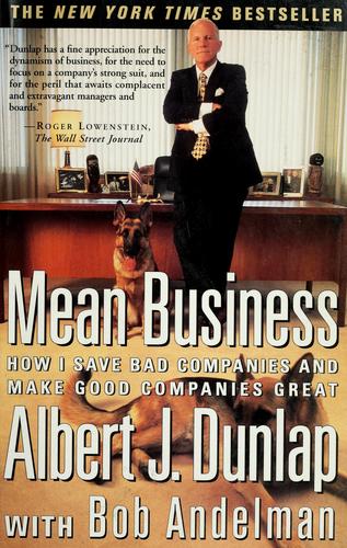 Mean Business: How I Save Bad Companies And Make Good Companies Great