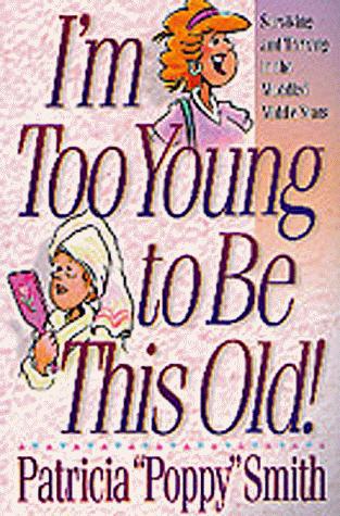 Im Too Young To Be This Old!