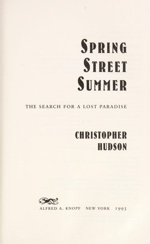 Spring Street Summer: The Search For A Lost Paradise
