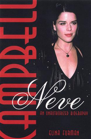 Neve Campbell: An Unauthorized Biography: an unauthorized biography