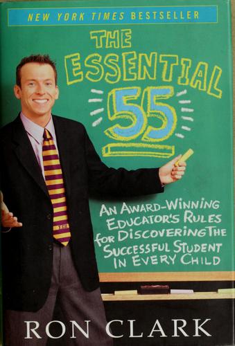 The Essential 55: An Award-Winning Educator's Rules For Discovering The Successful Student In Every Child