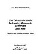 Una Decada De Medio Ambiente Y Desarrollo Sostenible (1991-2000): Escritos Para Impulsar Un Mejor Futuro