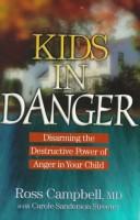 Kids In Danger: Disarming The Destructive Power Of Anger In Your Child