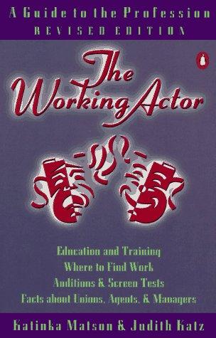 The Working Actor: A Guide to the Profession
