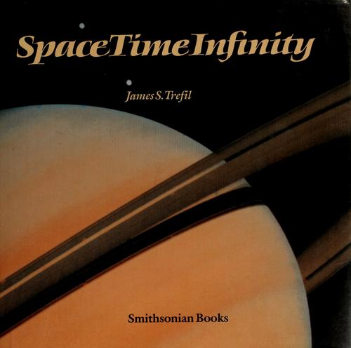 Space, Time, Infinity: The Smithsonian Views The Universe: the Smithsonian views the universe