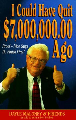 I Could Have Quit $7,000,000.00 Ago: Proof--Nice Guys Do Finish First! (with Notes and  Autographed)