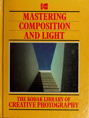 Kodak Library Of Creative Photography: Mastering Composition And Light