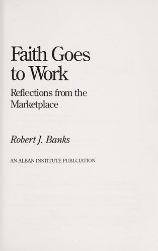 Faith Goes To Work: Reflections From The Marketplace