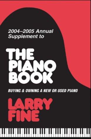 2004-2005 Annual Supplement To The Piano Book: Buying & Owning A New Or Used Piano