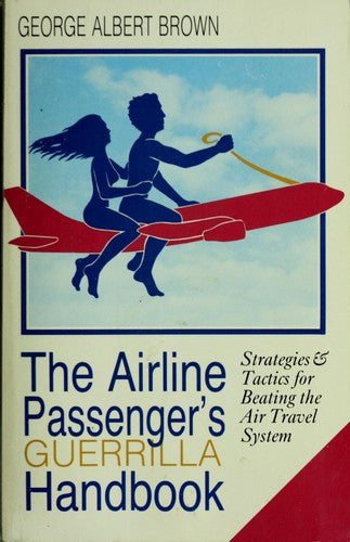 The Airline Passenger's Guerrilla Handbook