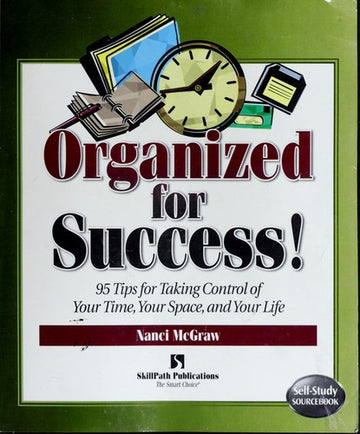 Organized For Success!: 95 Tips For Taking Control Of Your Time, Your Space, & Your Life ((Self-Study Sourcebook Ser.)): 95 tips for taking control of your time, your space, and your life