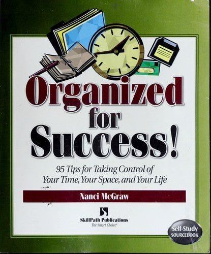 Organized For Success!: 95 Tips For Taking Control Of Your Time, Your Space, & Your Life ((Self-Study Sourcebook Ser.)): 95 tips for taking control of your time, your space, and your life