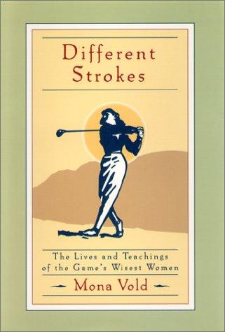 Different Strokes: The Lives and Teachings of the Game's Wisest Women