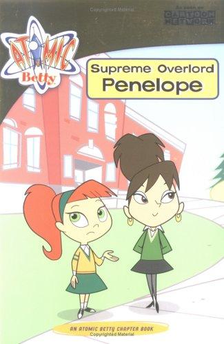 Supreme Overlord Penelope (Atomic Betty Chapter Books)