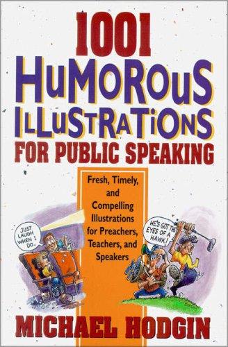 1001 Humorous Illustrations For Public Speaking: Fresh, Timely, And Compelling Illustrations For Preachers, Teachers, And Speakers